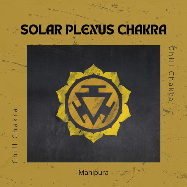 Solar Plexus Chakra - Chill Chakra