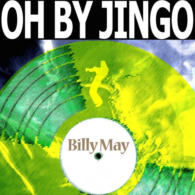 Oh by Jingo - Billy May