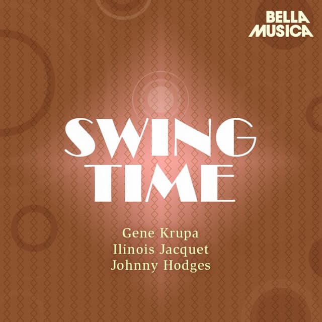 Swing Time: Gene Krupa - Illinois Jacquet - Johnny Hodges - Gene Krupa Sixtet