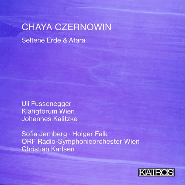 Chaya Czernowin: Seltene Erde & Atara - Chaya Czernowin