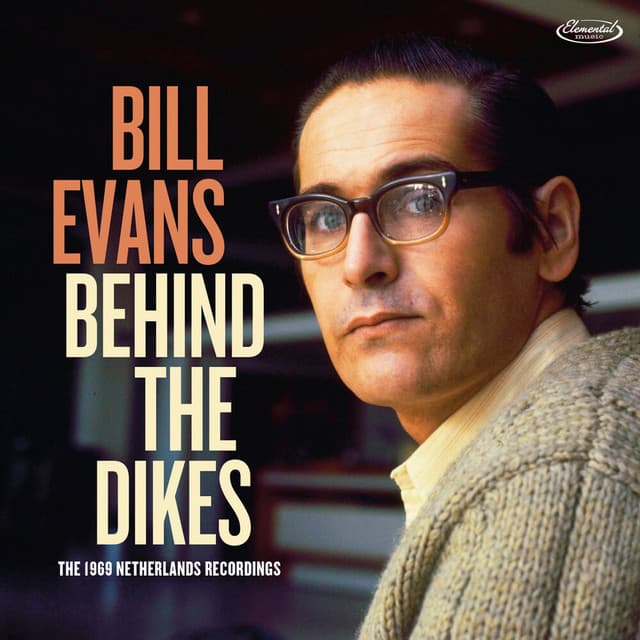 Behind the Dikes: The 1969 Netherlands Recordings - Bill Evans
