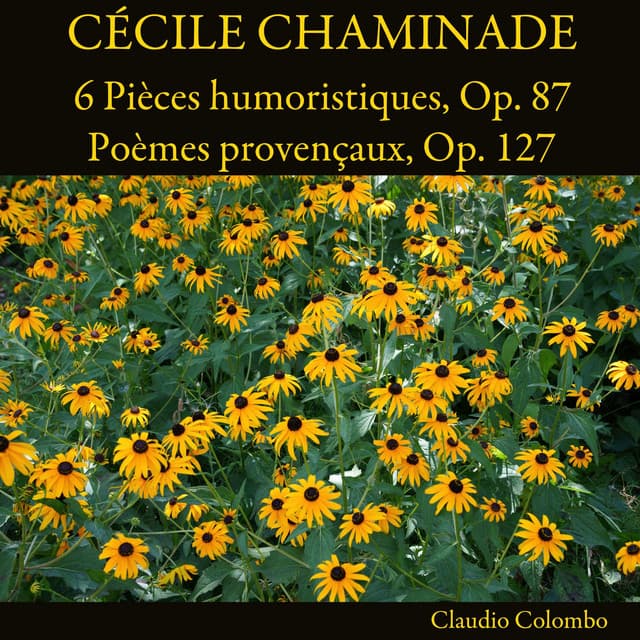 Cécile Chaminade: 6 Pièces humoristiques, Op. 87 - Poèmes provençaux, Op. 127 - Cécile Chaminade