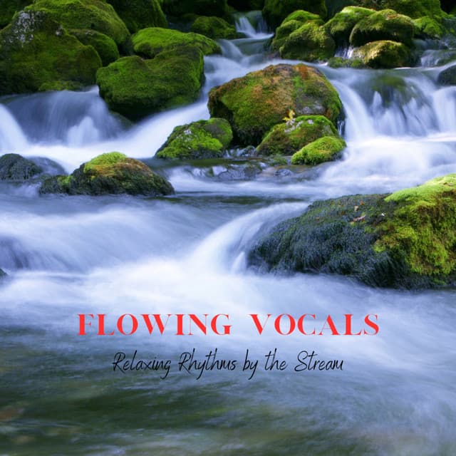 Flowing Vocals: Relaxing Rhythms by the Stream - Van Hailin