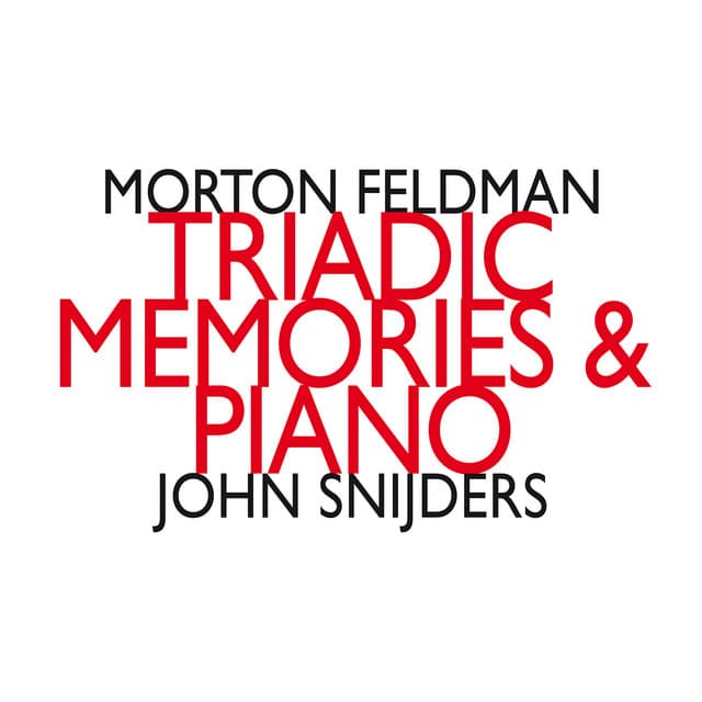 Morton Feldman: Triadic Memories & Piano - Morton Feldman