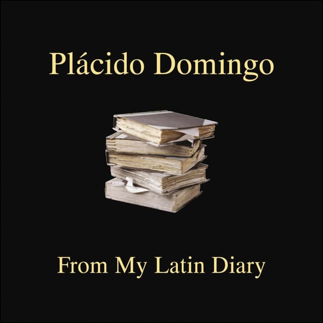 From My Latin Diary - Plácido Domingo