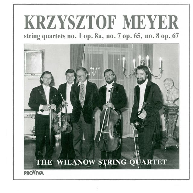 Krzysztof Meyer - String Quartets No. 1, Op. 8a, No. 7, Op. 65 & No. 8, Op. 67 - Krzysztof Meyer