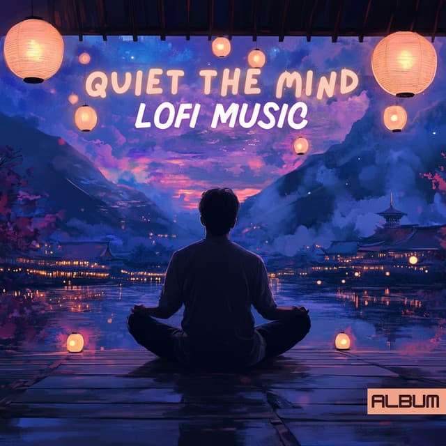 LoFi Music - Quiet The Mind - Calming Ambient LoFi for Calming Stress, Anxiety Relief, Meditation & Reflection - Lo-Fi Serenity