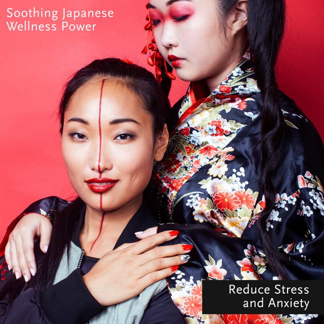 Soothing Japanese Wellness Power - Reduce Stress and Anxiety: Positive Thinking, Eastern Atmosphere, Harmony Meditation, Deep Zen Tranace - Zen Serenity Spa Asian Music Relaxation