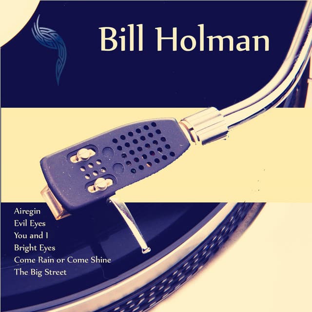 Bill Holman - Bill Holman
