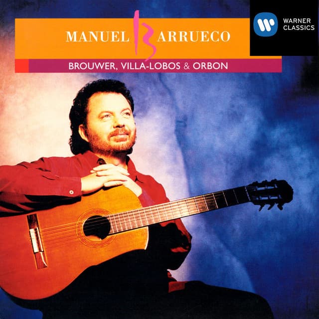 Manuel Barrueco Plays Villa-Lobos, Brouwer & Orbón - Manuel Barrueco