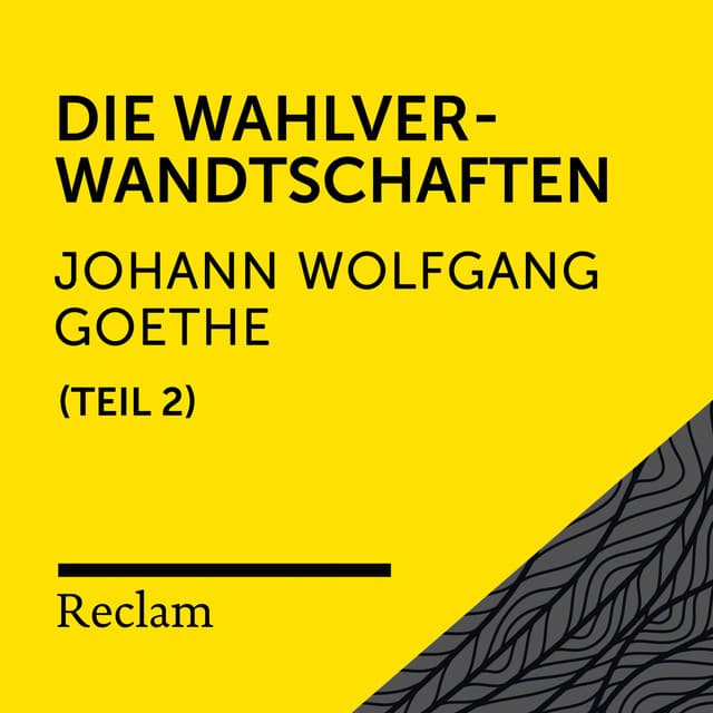 Goethe: Die Wahlverwandtschaften, II. Teil - Reclam Hörbücher
