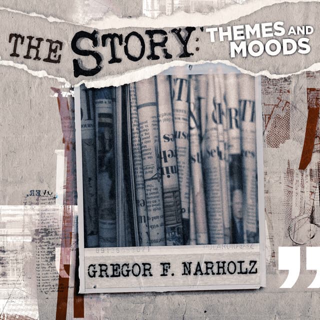 The Story - Themes and Moods - Gregor F. Narholz