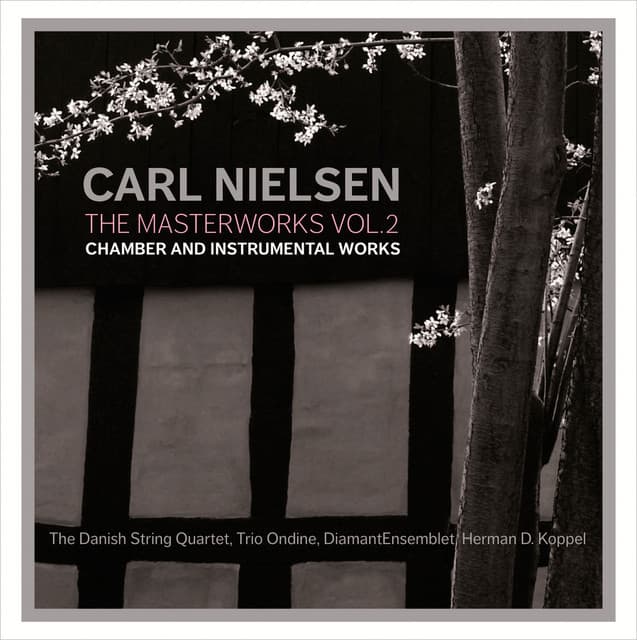 Nielsen: The Masterworks Vol. 2 - Chamber and Instrumental Works - Carl Nielsen