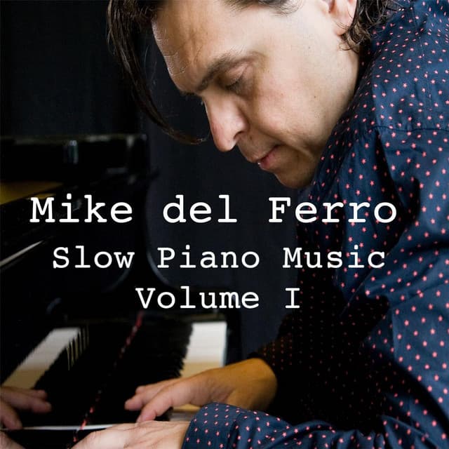 Slow Piano Music, Vol. I - Mike Del Ferro