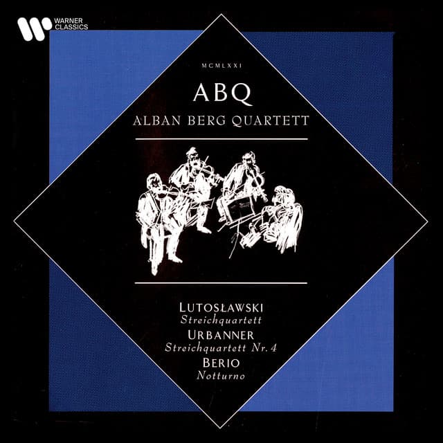 Lutosławski: Streichquartett - Urbanner: Streichquartett No. 4 - Berio: Notturno - Alban Berg Quartett