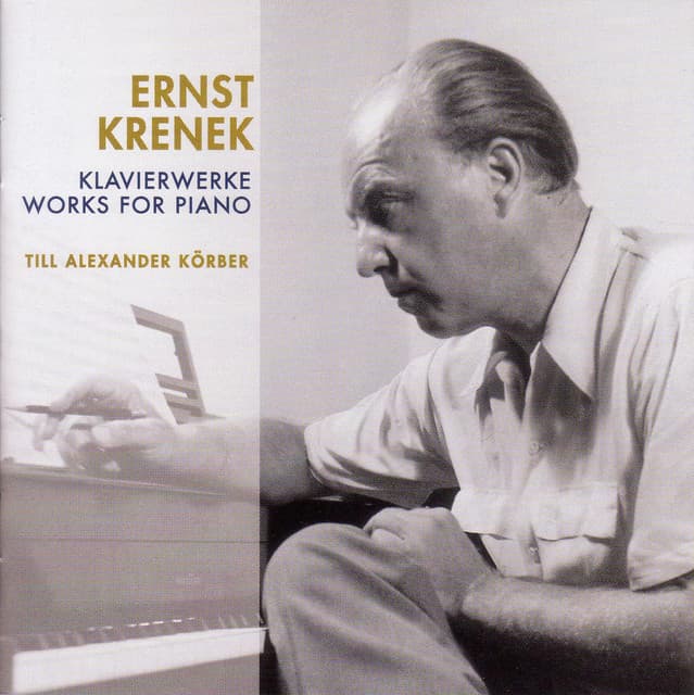 Krenek, E.: Piano Works - 12 Variations in 3 Movements / 11 Piano Pieces / Echoes From Austria / Piano Sonata No. 7 - Ernst Krenek