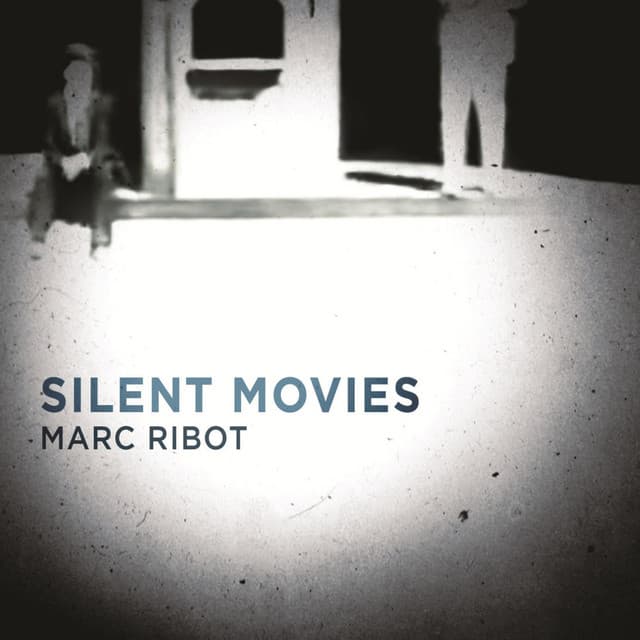 Silent Movies - Marc Ribot