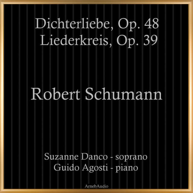 Robert Schumann: Dichterliebe, Op. 48 - Liederkreis, Op. 39 - Robert Schumann