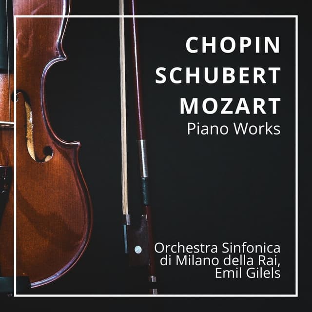 Chopin, Schubert & Mozart: Piano Works - Orchestra Sinfonica di Milano della RAI