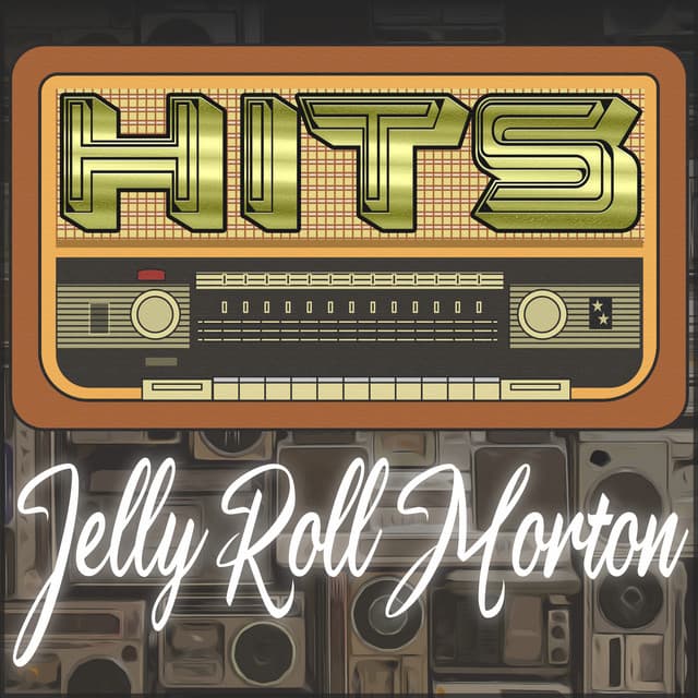 Hits of Jelly Roll Morton - Jelly Roll Morton