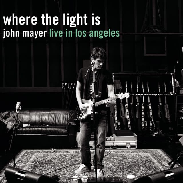 Where the Light Is: John Mayer Live In Los Angeles - John Mayer