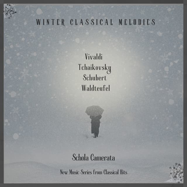 Winter Classical Melodies - Vivaldi - Tchaikovsky - Schubert - Waldteufel - Schola Camerata - New Music Series from Classical Hits - Classical Hits