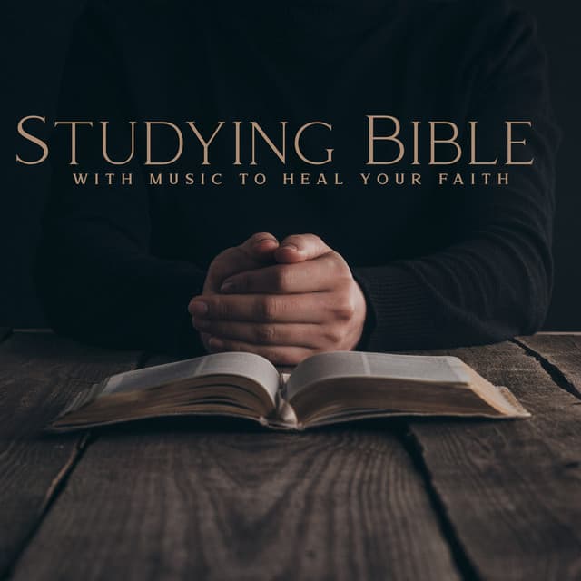 Studying Bible with Music to Heal Your Faith - Bible Study Music