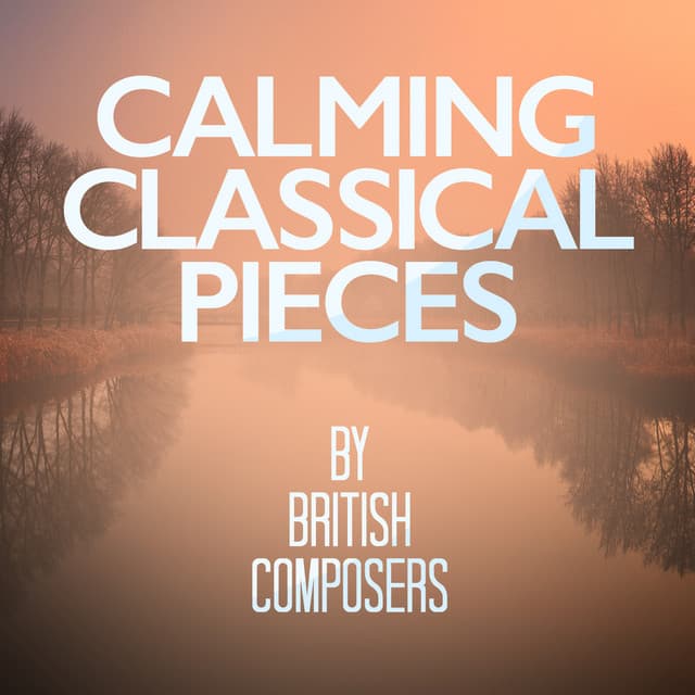 Calming Classical Pieces by British Composers - Academy of St. Martin in the Fields