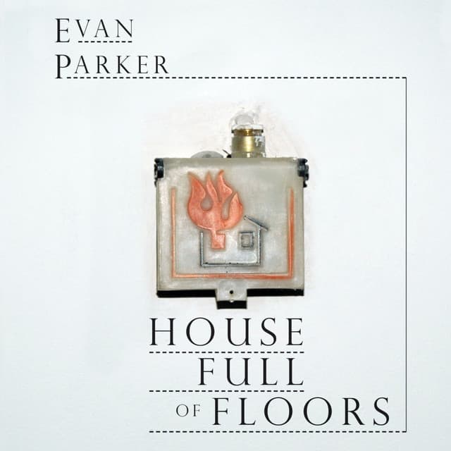 House Full of Floors - Evan Parker