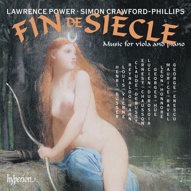 Fin de siècle: Late Romantic Music for Viola & Piano - Lawrence Power