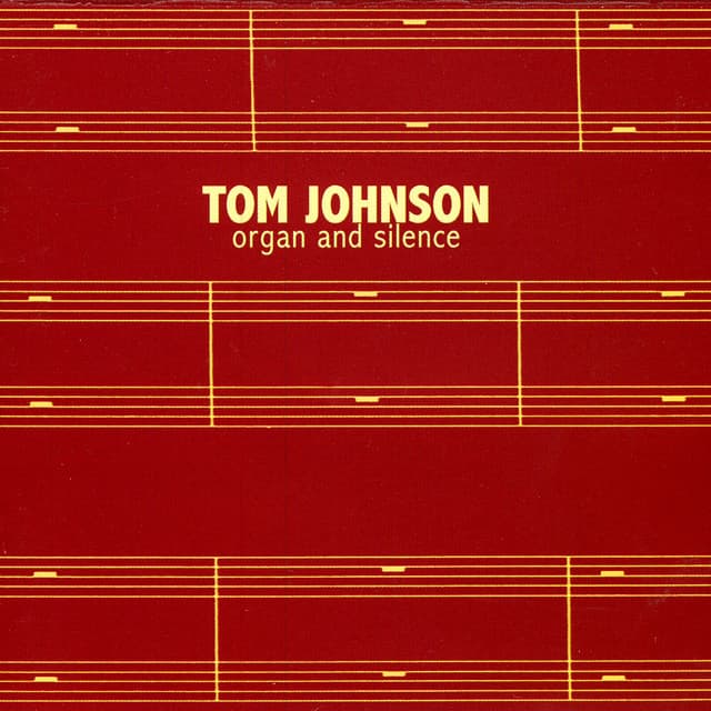 Tom Johnson: Organ & Silence - Tom Johnson