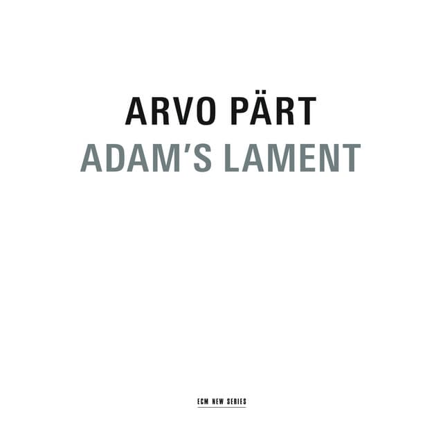 Arvo Pärt: Adam's Lament - Arvo Pärt