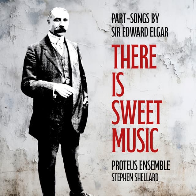 There is Sweet Music: Part-Songs by Sir Edward Elgar - Edward Elgar