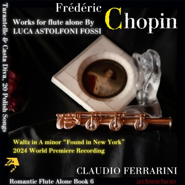 Frédéric Chopin: Waltz in A Minor “Found in New York” 2024 World Premiere Recording, 1 Tarantelle, Op. 43, 1 Air de Casta Diva & 20 Polish Songs, Op. 74 - Frédéric Chopin