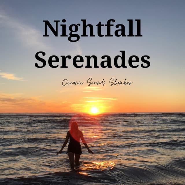Nightfall Serenades: Oceanic Sounds Slumber - Deep Ocean Sounds