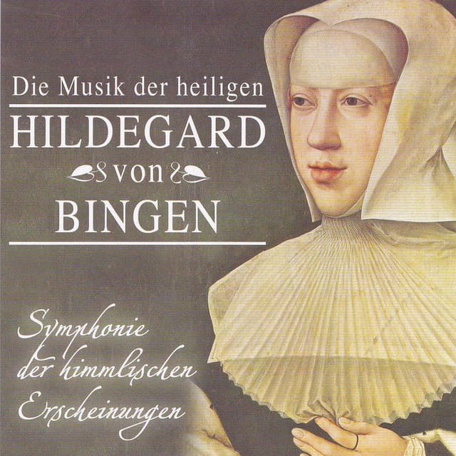 Hildegard von Bingen: Symphony of the Celestial Apparitions - Hildegard von Bingen