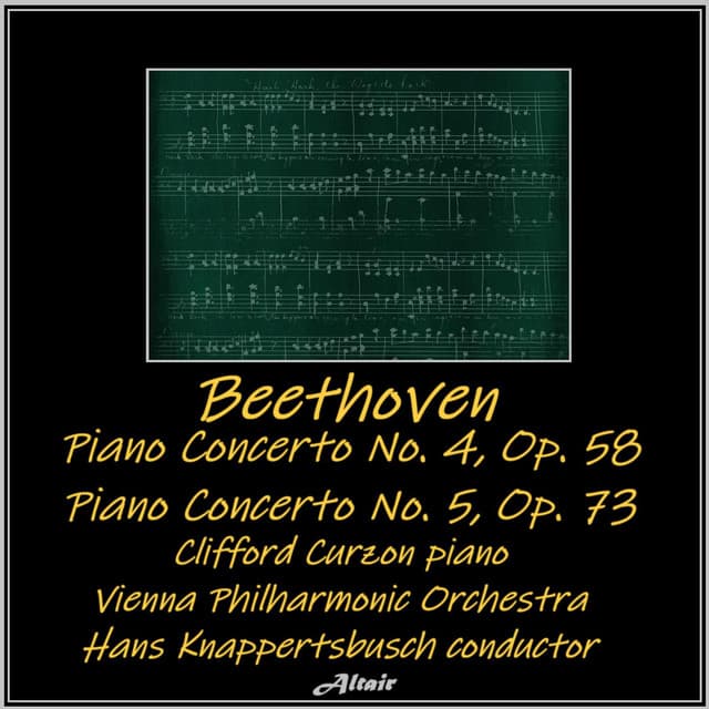 Beethoven: Piano Concerto NO. 4, OP. 58 - Piano Concerto NO. 5, OP. 73 - Ludwig van Beethoven