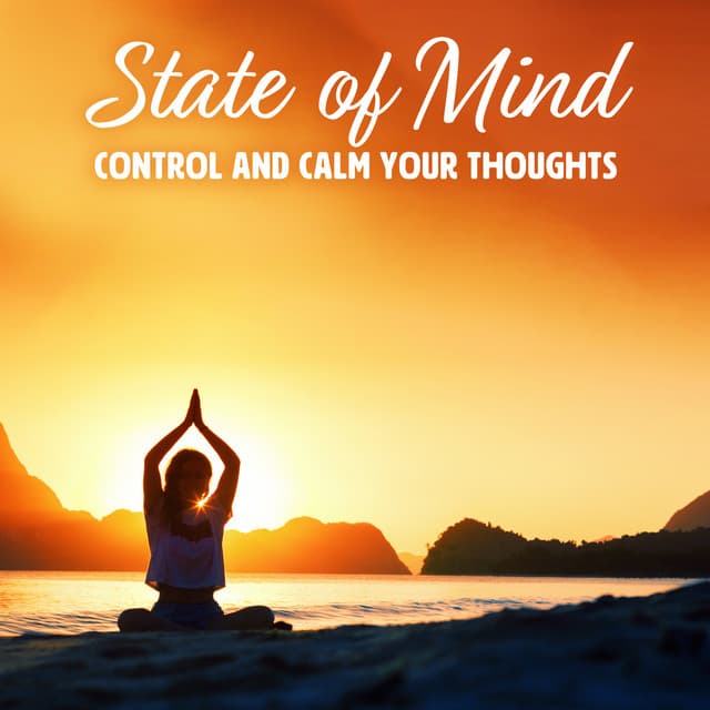 State of Mind: Control and Calm Your Thoughts - Music For Absolute Sleep