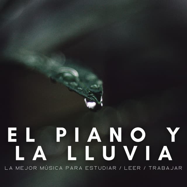 El Piano Y La Lluvia: La Mejor Música Para Estudiar / Leer / Trabajar - Relajación Piano