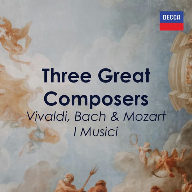 "3 Great Composers: Vivaldi, Bach & Mozart" - I Musici - I Musici