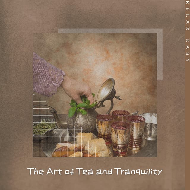 The Art of Tea and Tranquility - Relax Easy