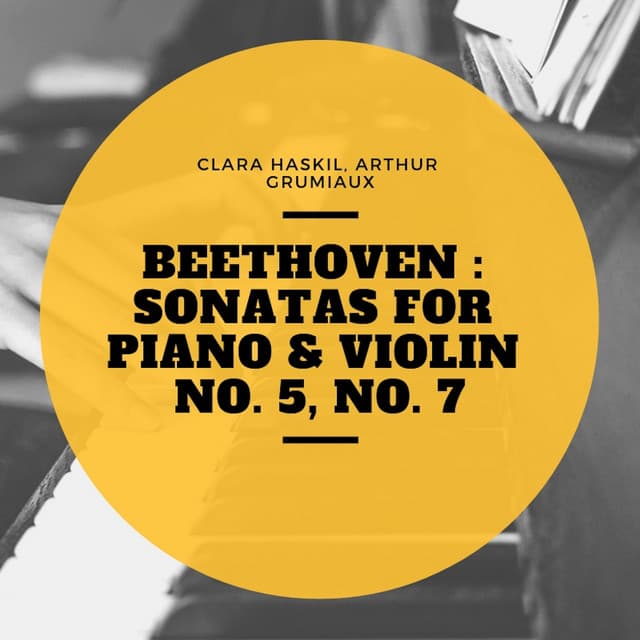 Beethoven : Sonatas for Piano & Violin No. 5, No. 7 - Clara Haskil