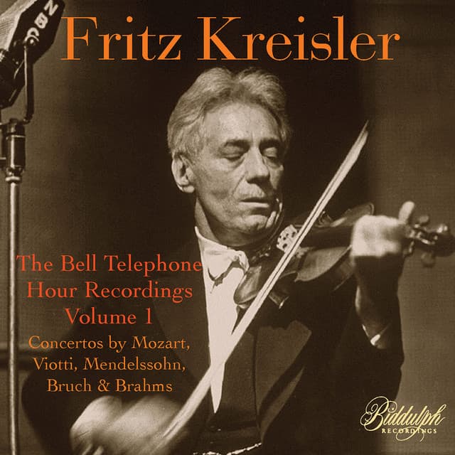 The Bell Telephone Hour Recordings, Vol. 1: Concertos by Mozart, Viotti, Mendelssohn, Bruch & Brahms - Fritz Kreisler