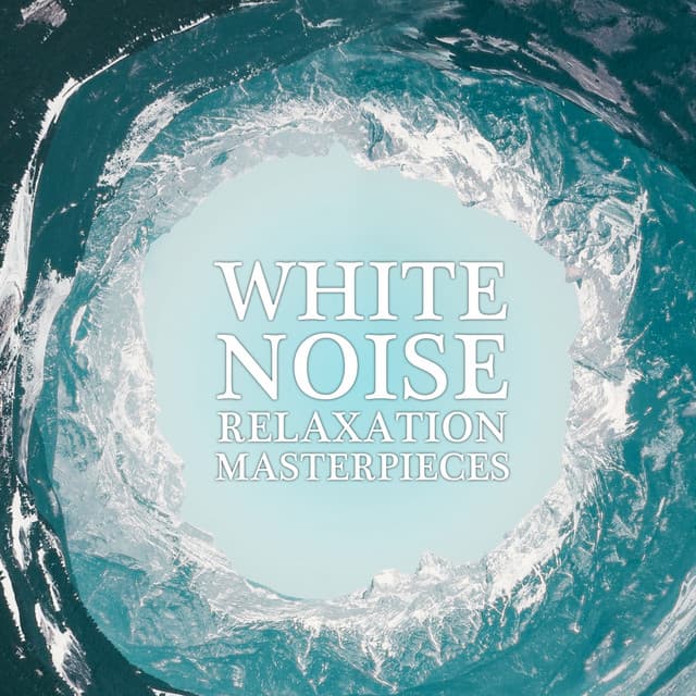 18 White Noise Relaxation Masterpieces - White Noise Relaxation
