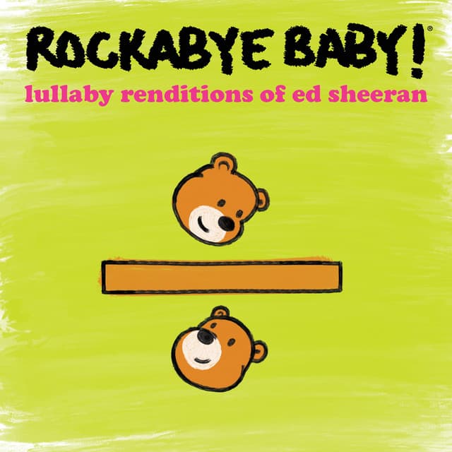 Lullaby Renditions of Ed Sheeran - Rockabye Baby!