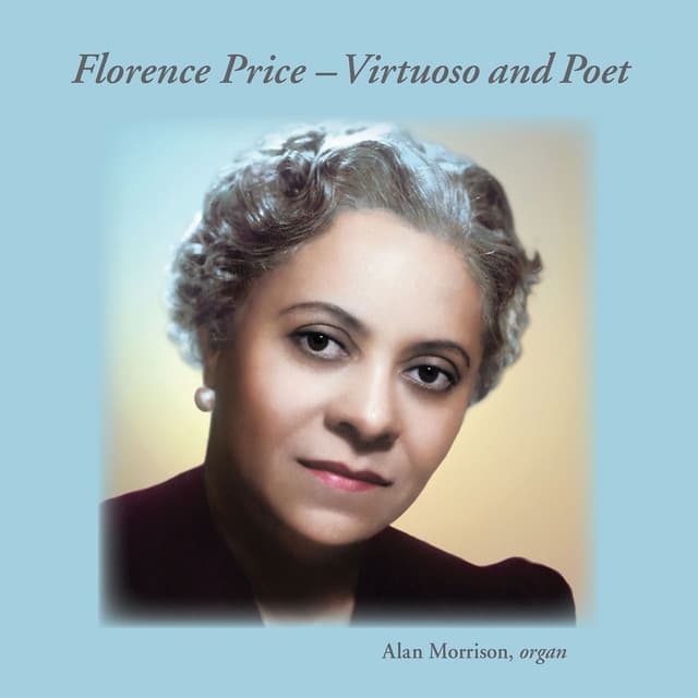 Florence Price – Virtuoso and Poet - Florence Beatrice Price