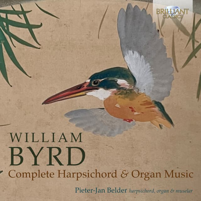 Byrd: Complete Harpsichord and Organ Music - William Byrd
