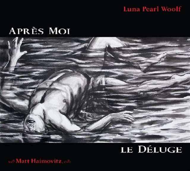 Apres Moi; Le Deluge - Luna Pearl Woolf