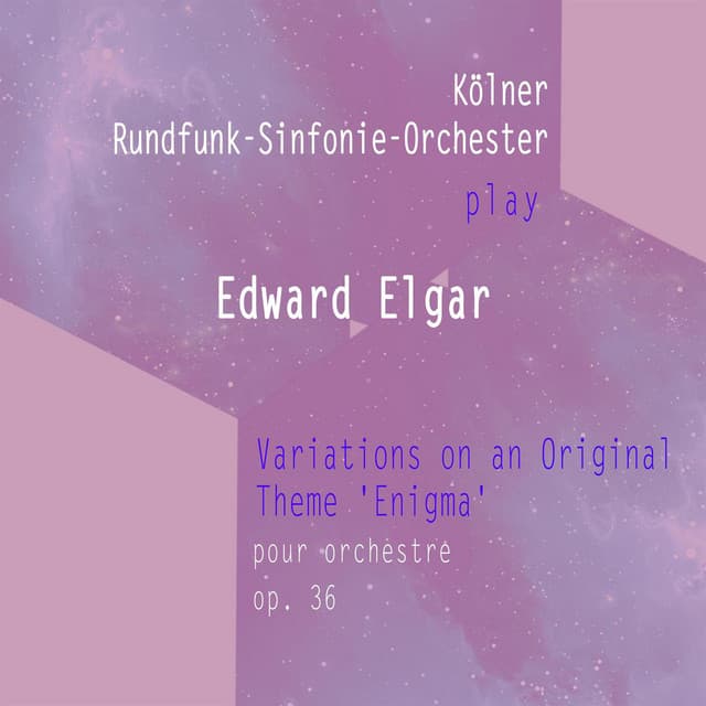 Kölner Rundfunk-Sinfonie-Orchester play: Edward Elgar: Variations on an Original Theme 'Enigma' - für Orchester, op. 36 - Edward Elgar