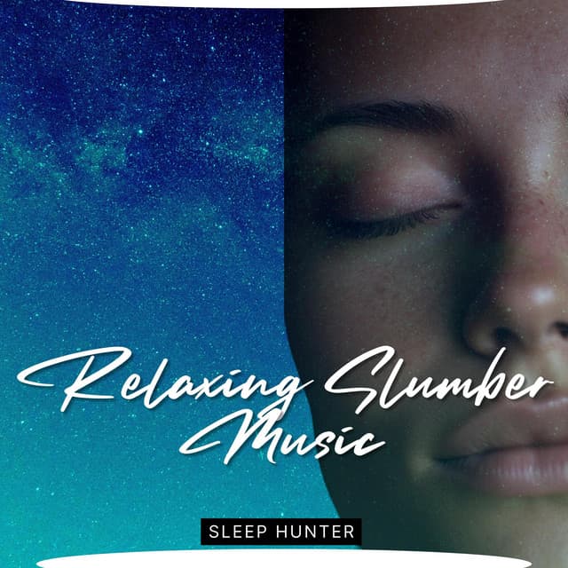 Relaxing Slumber Music - Sleep Hunter